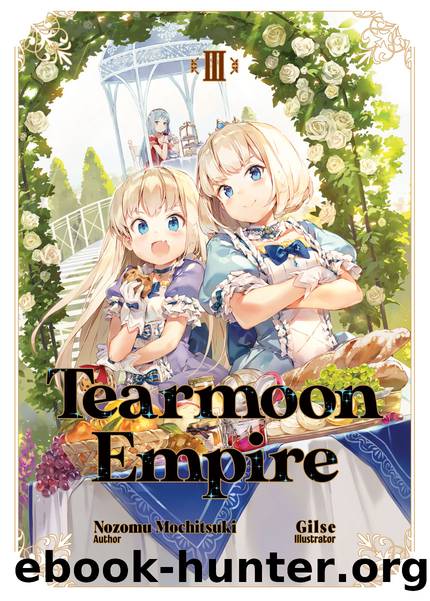 Tearmoon Empire: Volume 3 [Complete] by Nozomu Mochitsuki