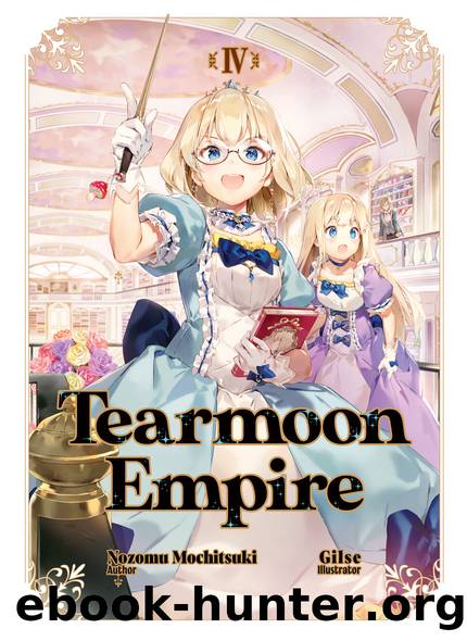 Tearmoon Empire: Volume 4 [Complete] by Nozomu Mochitsuki