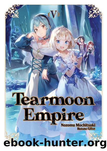 Tearmoon Empire: Volume 5 [Complete] by Nozomu Mochitsuki