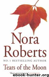 Tears Of The Moon by Nora Roberts