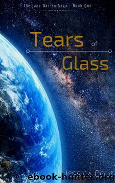 Tears of Glass (The Jana Darren Saga Book 1) by Jessica Cole