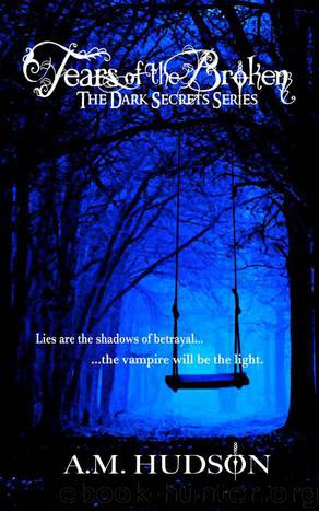 Tears of the Broken (Dark Secrets) by A.M. Hudson