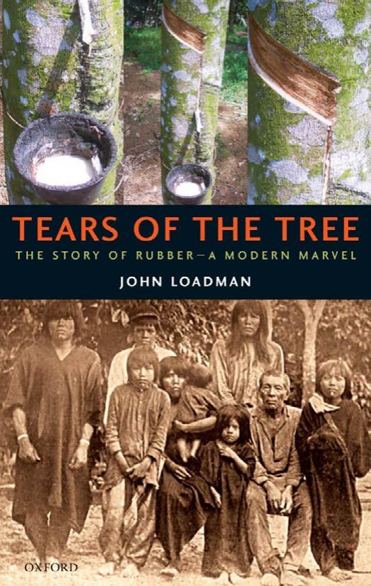 Tears of the Tree: The Story of Rubber - a Modern Marvel by John Loadman