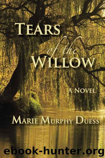 Tears of the Willow by Marie Murphy Duess