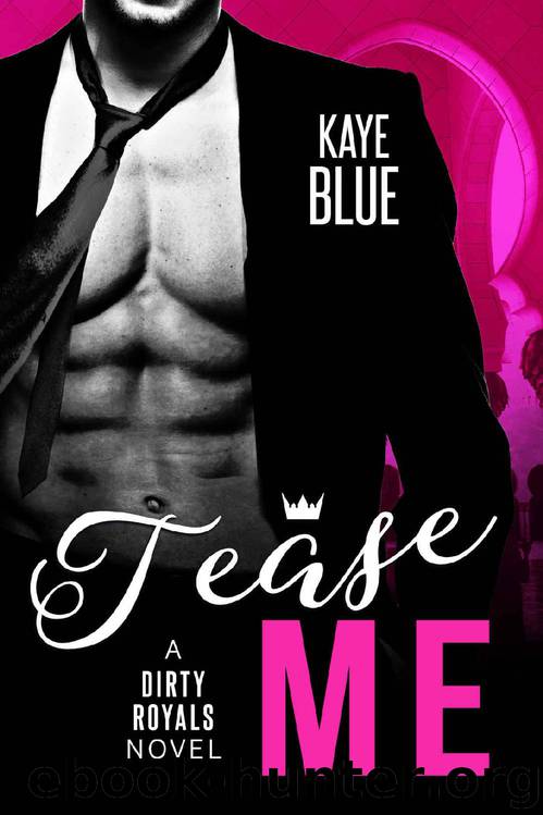 Tease Me (Dirty Royals Book 2) by Kaye Blue