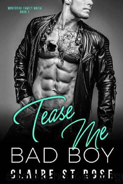 Tease Me Bad Boy (Montorini Family Mafia) by Claire St. Rose