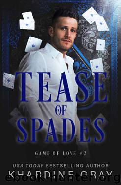 Tease of Spades: A Bad Boy Mafia Romance (Game of Love Book 2) by Khardine Gray