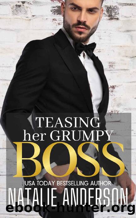 Teasing Her Grumpy Boss (the one where opposites attract) (Billionaire Bosses, Forbidden Flings Book 3) by Natalie Anderson