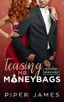 Teasing Mr. Moneybags: A Grumpy Boss Romantic Comedy: Milestone Mischief #3 by Piper James