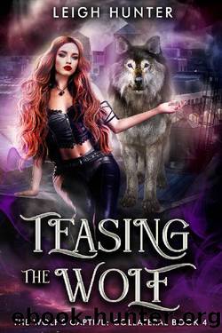 Teasing the Wolf (The Wolf's Captive: Collateral Book 4) by Leigh Hunter