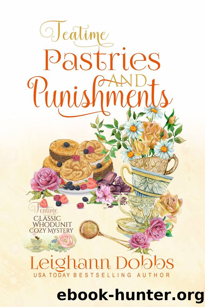 Teatime Pastries and Punishments_Teatime Classic Whodunit Cozy Mystery by Leighann Dobbs