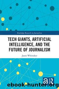 Tech Giants, Artificial Intelligence, and the Future of Journalism by Jason Whittaker