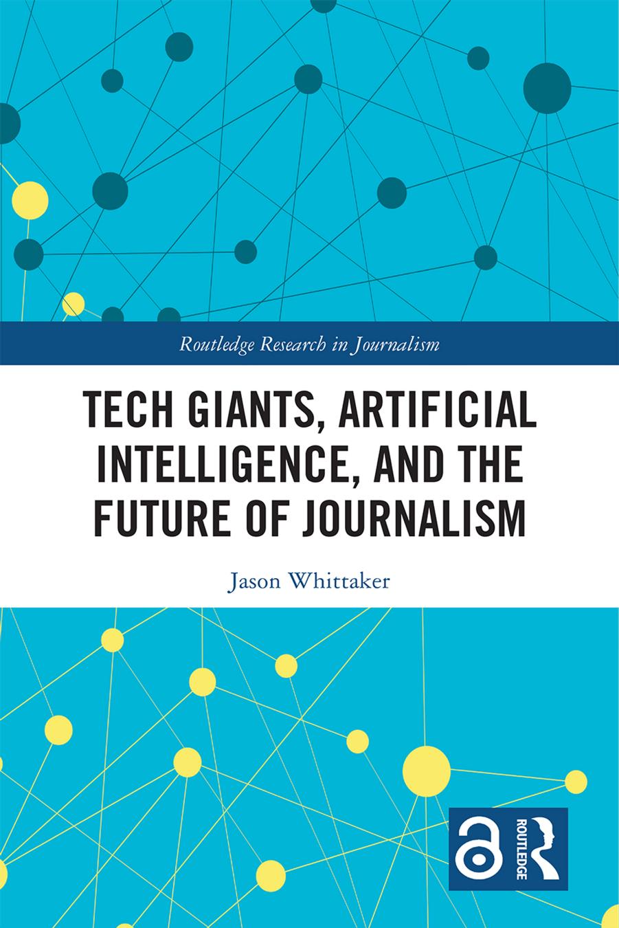 Tech Giants, Artificial Intelligence, and the Future of Journalism by Unknow