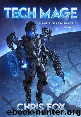 Tech Mage: The Magitech Chronicles Book 1 by Chris Fox