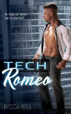 Tech Romeo: He haters her father. Can he love her? by Becca Bell