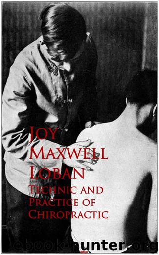 Technic and Practice of Chiropractic by Joy Maxwell Loban