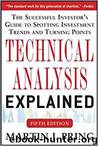 Technical Analysis Explained, Fifth Edition: The Successful Investor's Guide to Spotting Investment Trends and Turning Points by Martin J. Pring