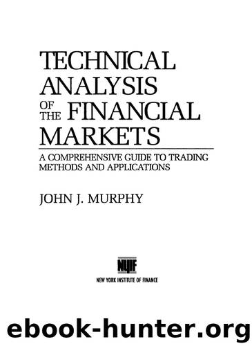 Technical Analysis of the Financial Markets (New York Institute of Finance) by John J. Murphy