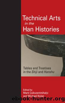 Technical Arts in the Han Histories by Mark Csikszentmihalyi;Michael Nylan;