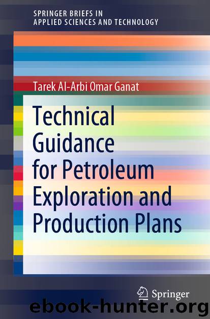 Technical Guidance for Petroleum Exploration and Production Plans by Tarek Al-Arbi Omar Ganat