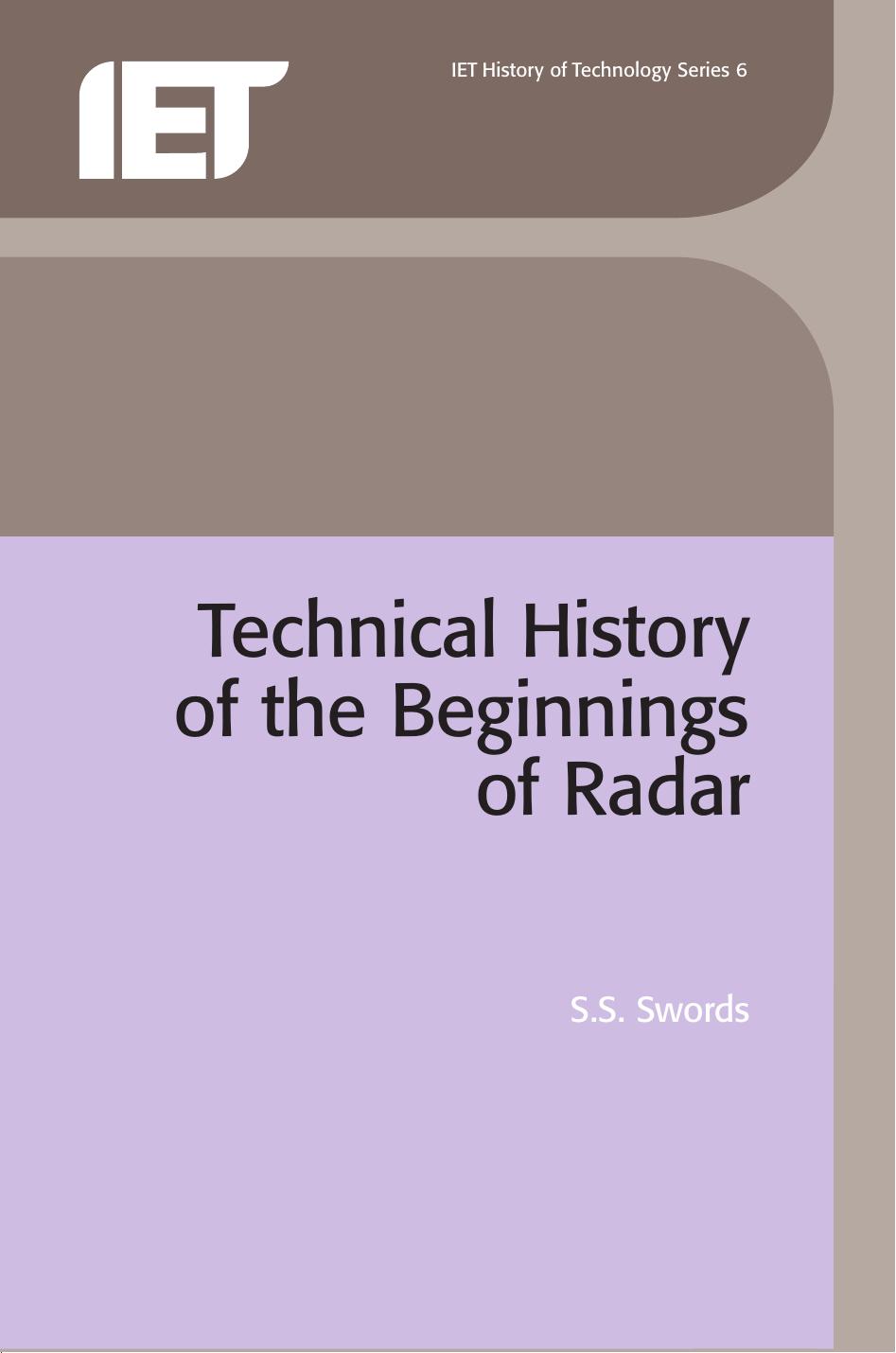 Technical History of the Beginnings of Radar (Radar, Sonar, Navigation and Avionics) by S.S. Swords