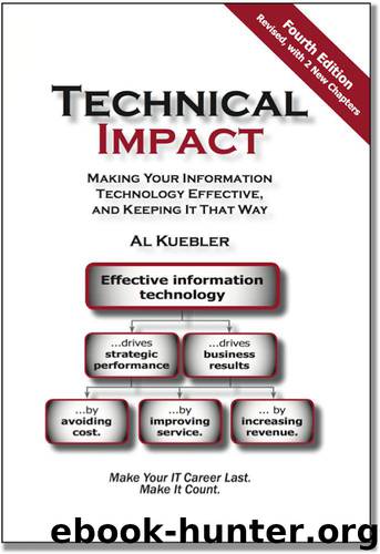 Technical Impact: Making Your Information Technology Effective, and Keeping It That Way by Kuebler Al
