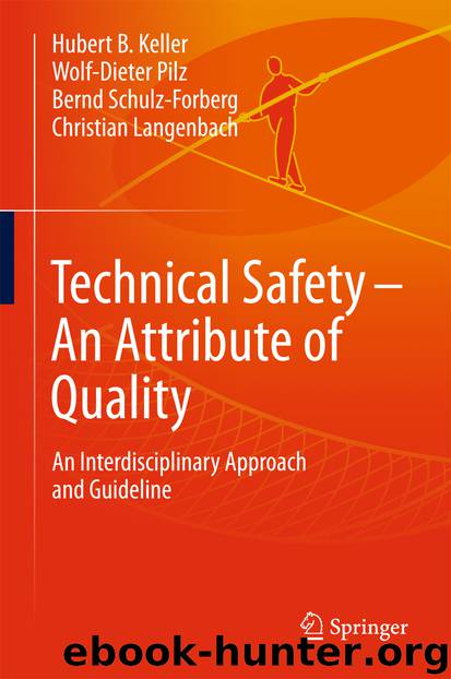Technical Safety – An Attribute of Quality by Hubert B. Keller Wolf-Dieter Pilz Bernd Schulz-Forberg & Christian Langenbach