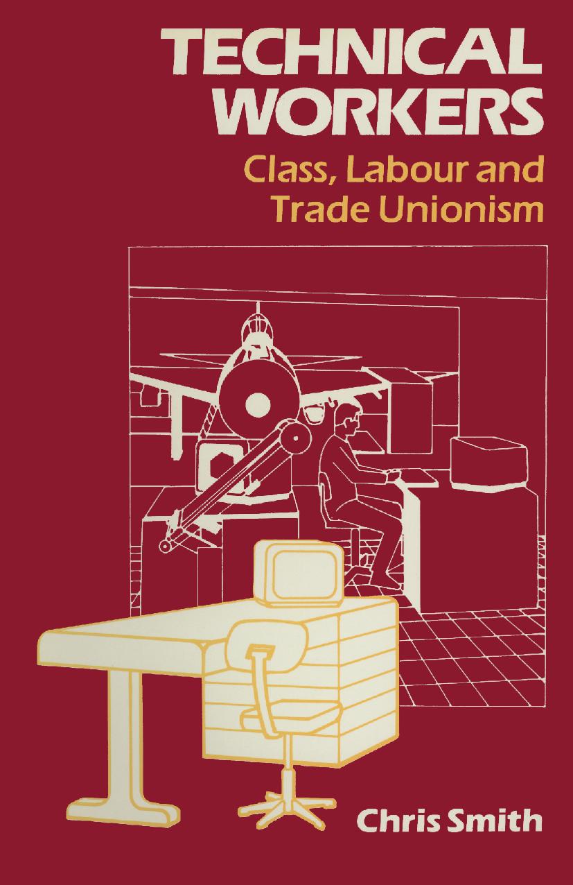 Technical Workers: Class, labour and trade unionism by Chris Smith (auth.)