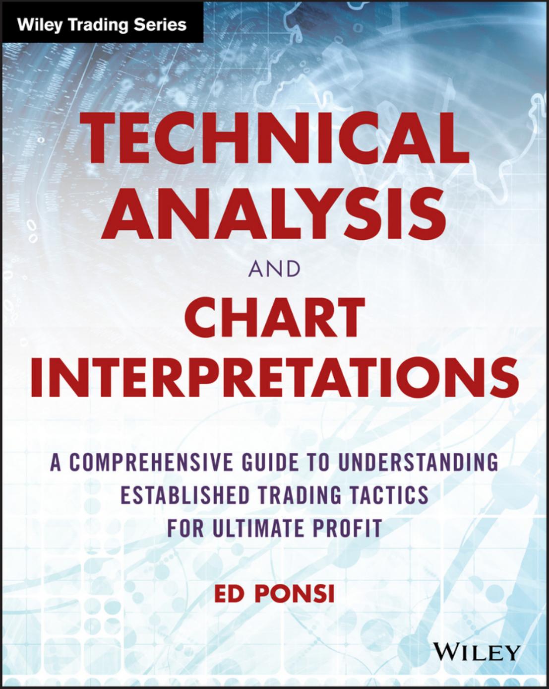 Technical analysis and chart interpretations: a comprehensive guide to understanding established trading tactics for ultimate profit by Ponsi Ed