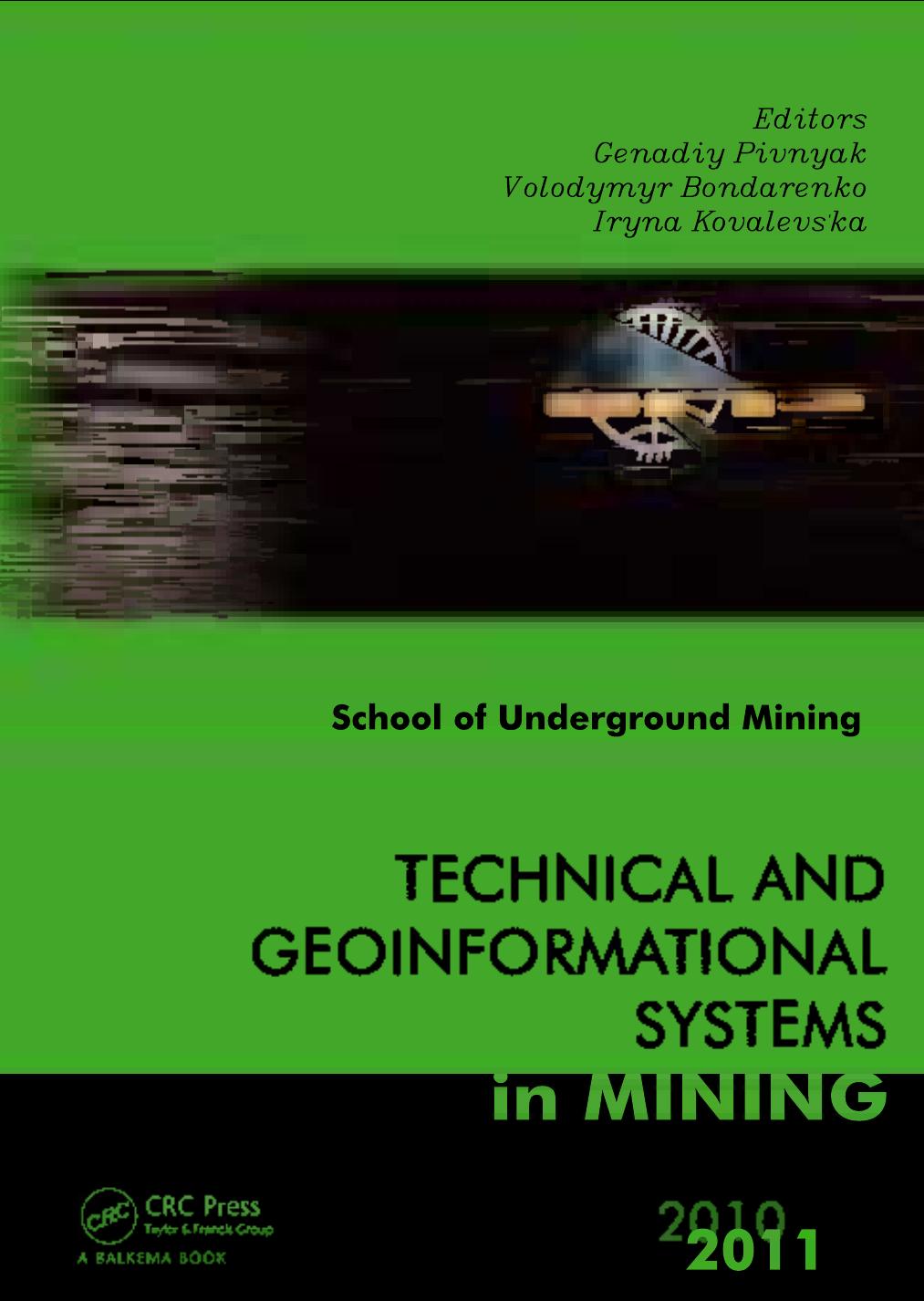 Technical and geoinformational systems in mining : proceedings of the School of Underground Mining, Dnipropetrovs'K/Yalta, Ukraine, 2-8 October 2011 by Genadiy Pivnyak; Volodymyr Bondarenko; Iryna Kovalevs'ka