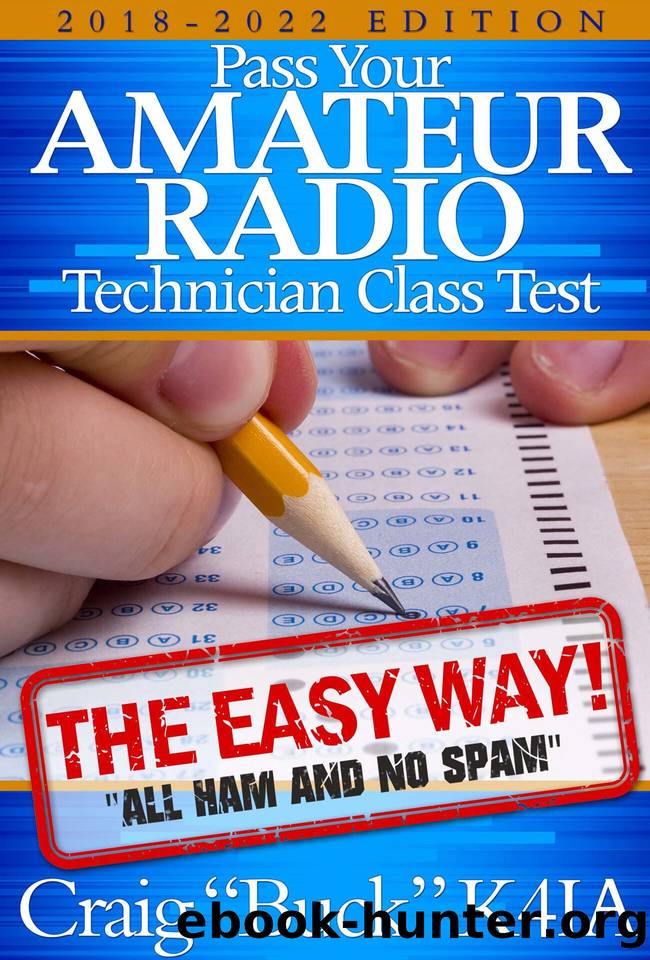 Technician Class 2018-2022: Pass Your Amateur Radio Technician Class Test - The Easy Way (EasyWayHamBooks Book 6) by Craig Buck K4IA & Buck K4IA