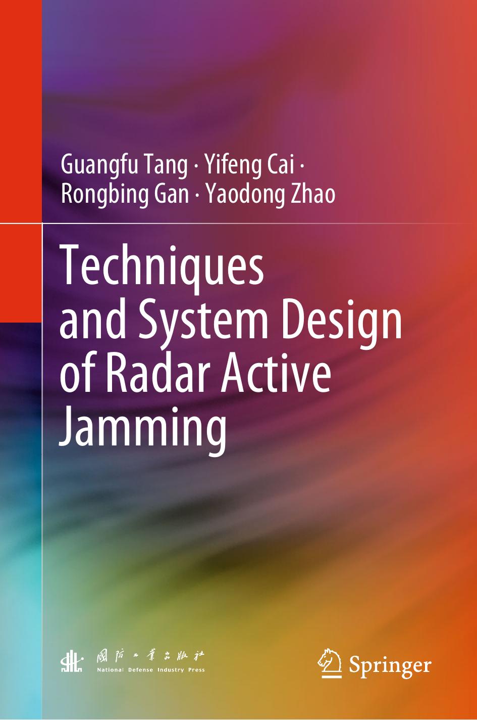 Techniques and System Design of Radar Active Jamming by Guangfu Tang Yifeng Cai Rongbing Gan Yaodong Zhao