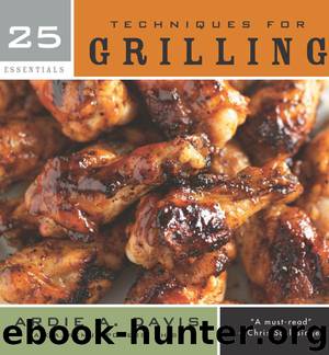 Techniques for Grilling by Ardie A. Davis