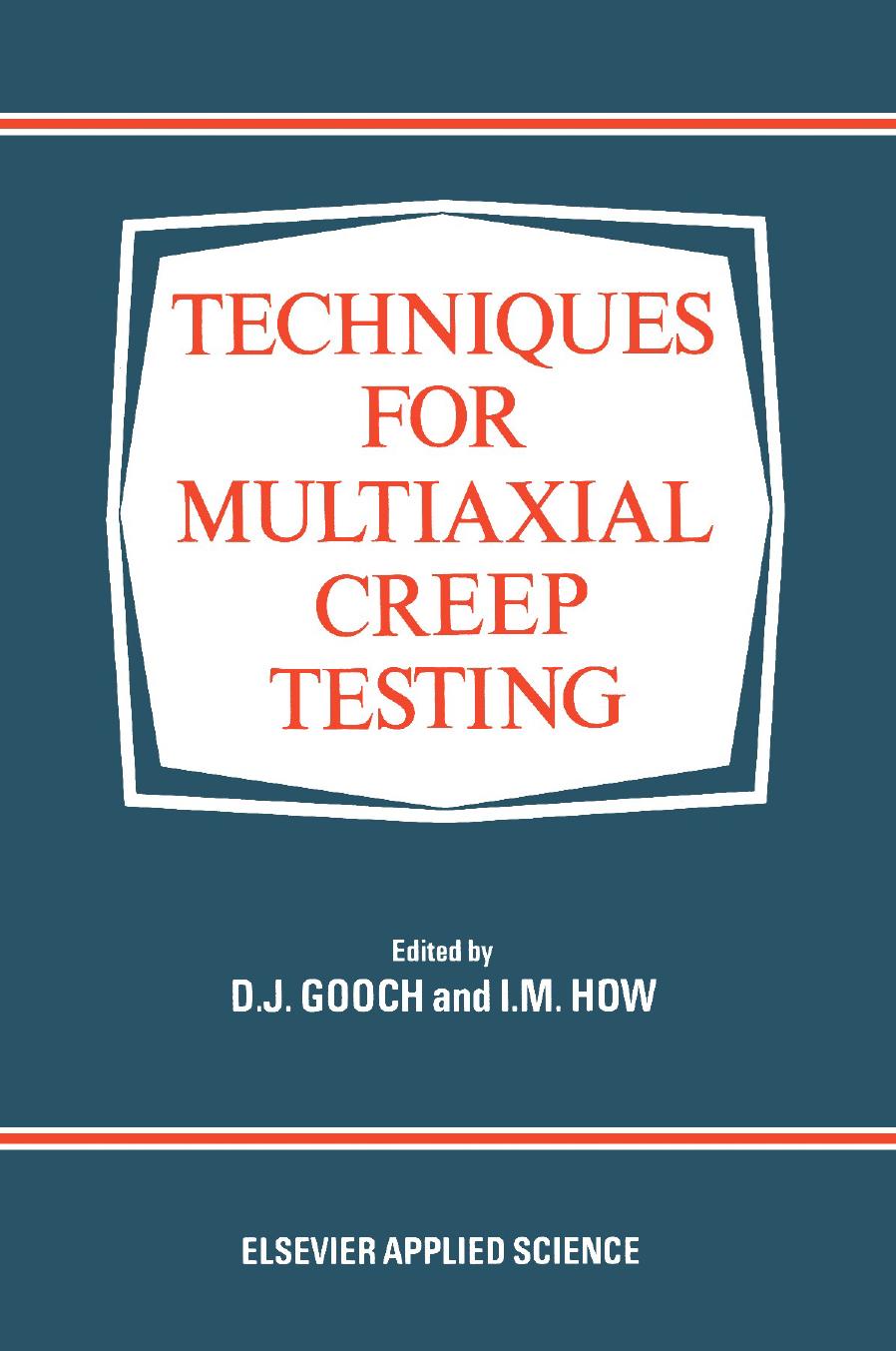 Techniques for Multiaxial Creep Testing by I. W. Goodall (auth.) D. J. Gooch I. M. How (eds.)