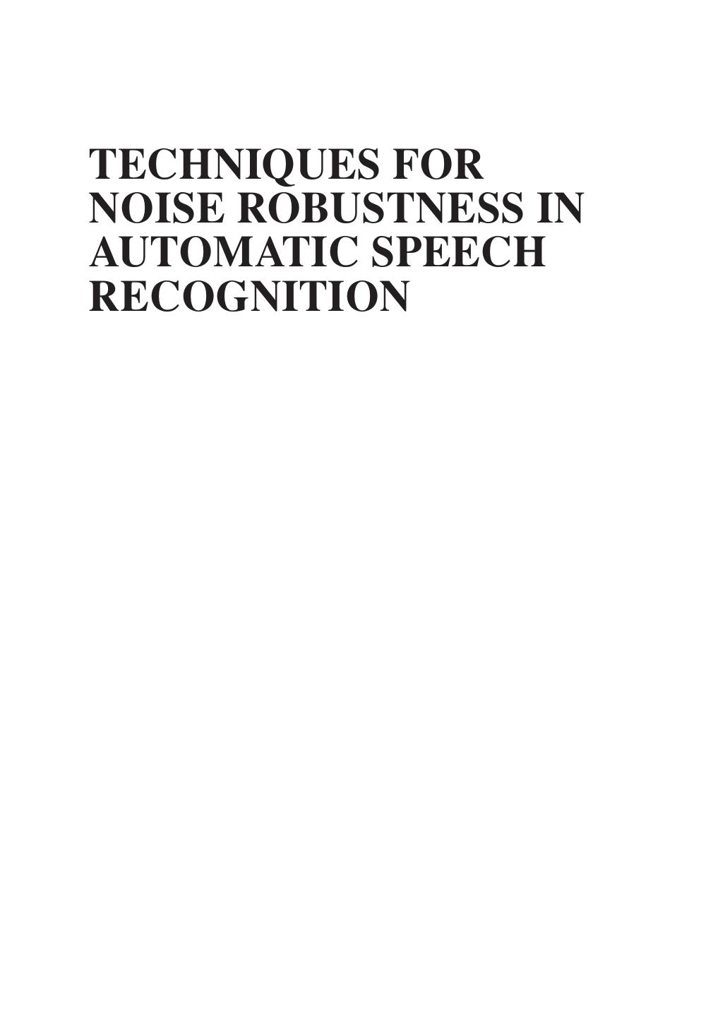 Techniques for Noise Robustness in Automatic Speech Recognition by Tuomas Virtanen Rita Singh Bhiksha Raj