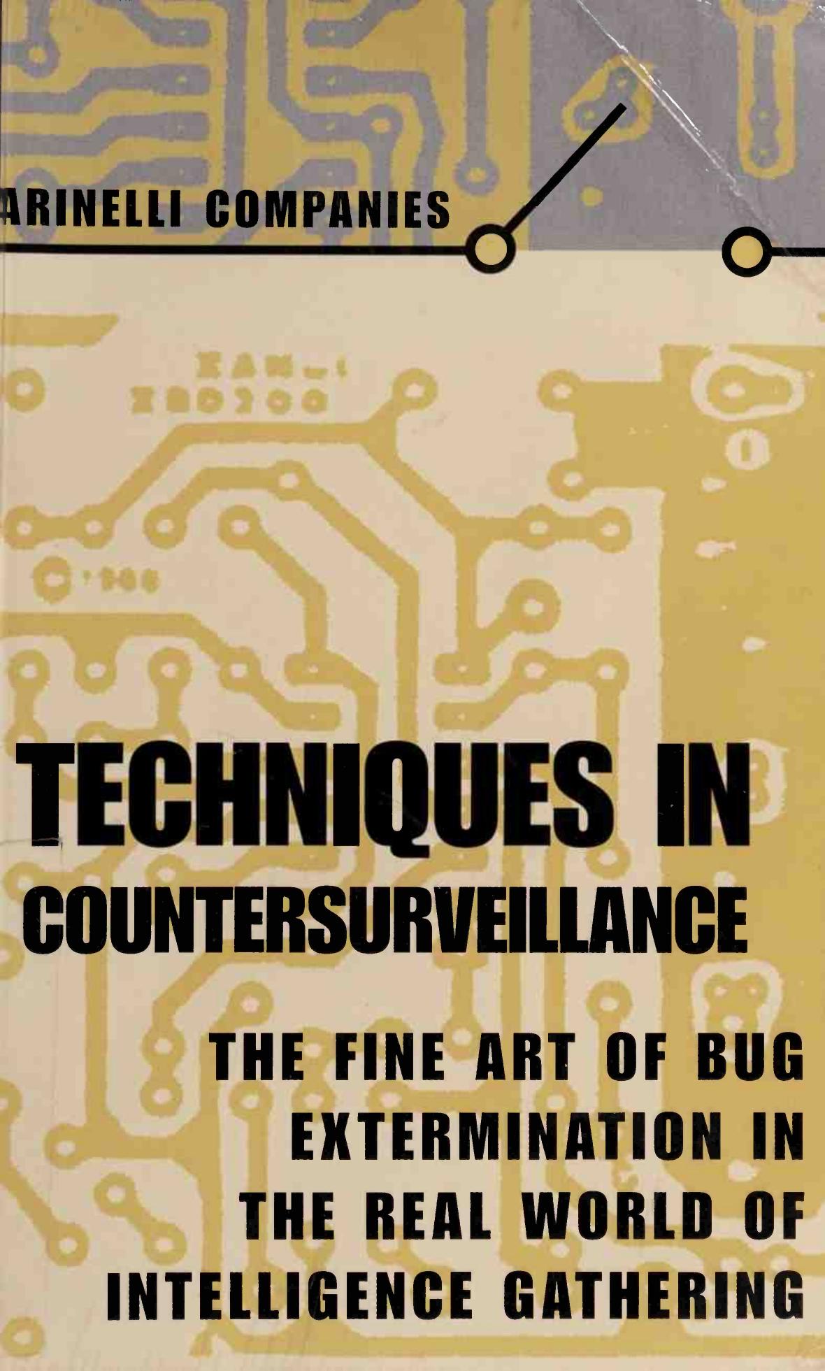 Techniques in Countersurveillance : The Fine Art of Bug Extermination in the Real World of Intelligence Gathering by Marinelli Companies Greg Hauser