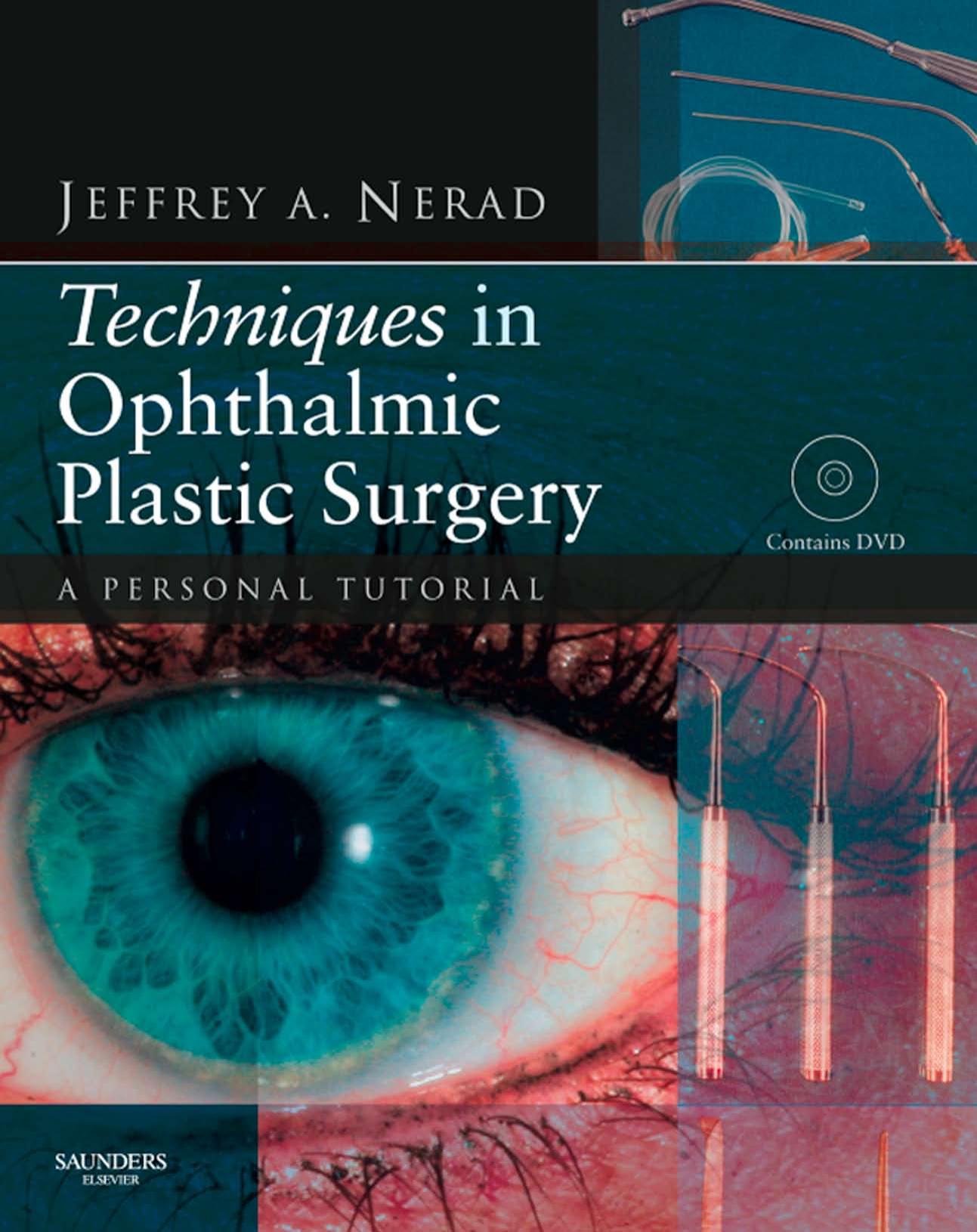 Techniques in Ophthalmic Plastic Surgery: A Personal Tutorial by Jeffrey A. Nerad