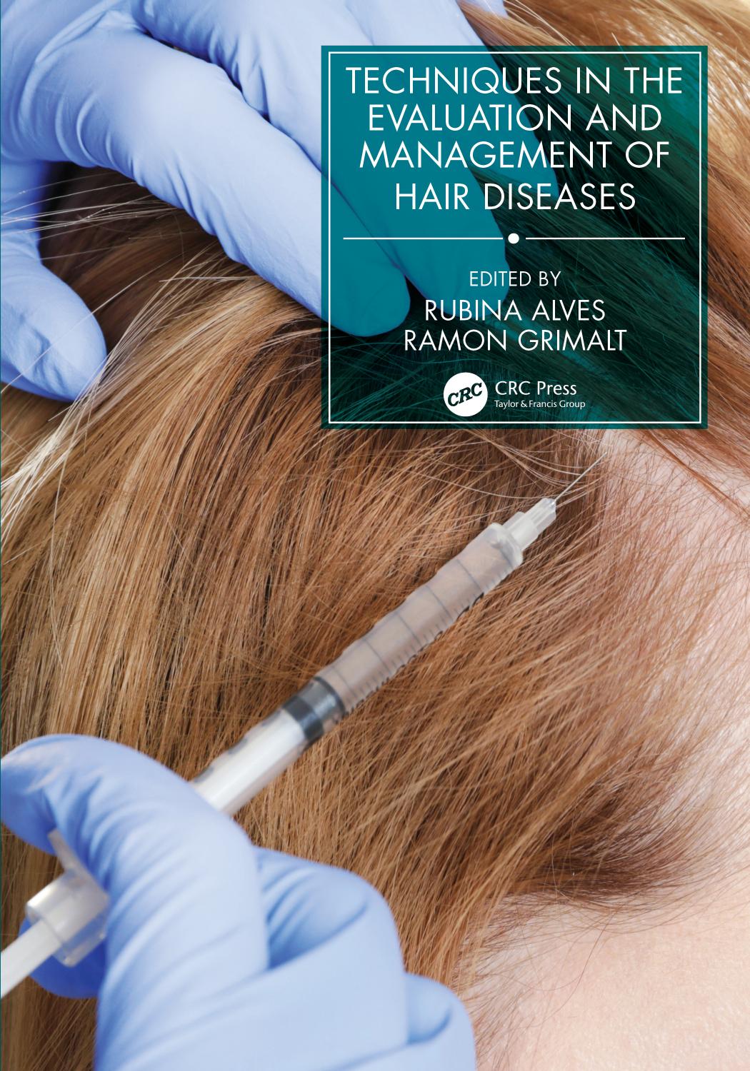 Techniques in the Evaluation and Management of Hair Diseases (Series in Dermatological Treatment) by Rubina Alves Ramon Grimalt (editor)