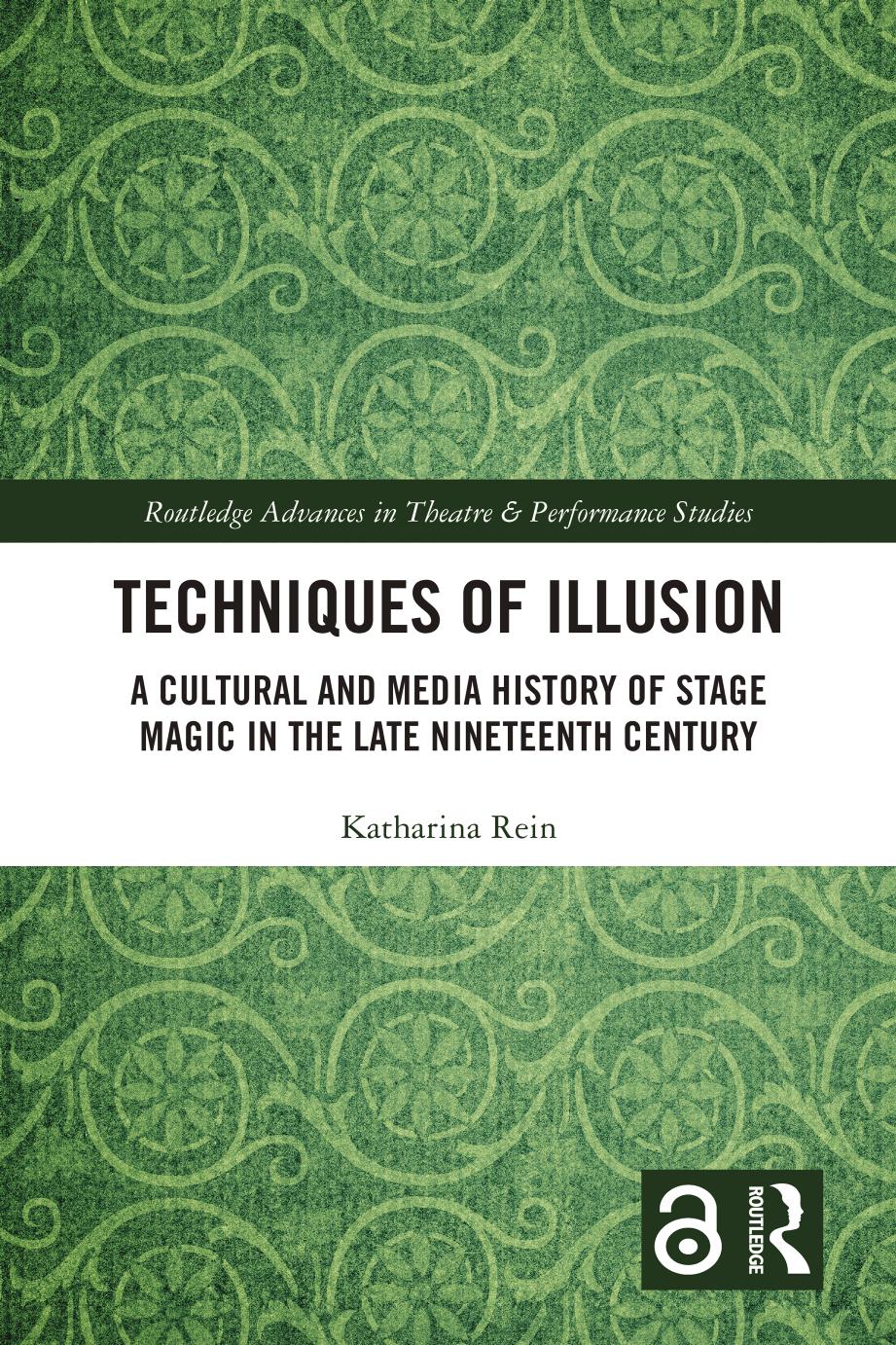 Techniques of Illusion: A Cultural and Media History of Stage Magic in the Late Nineteenth Century by Katharina Rein