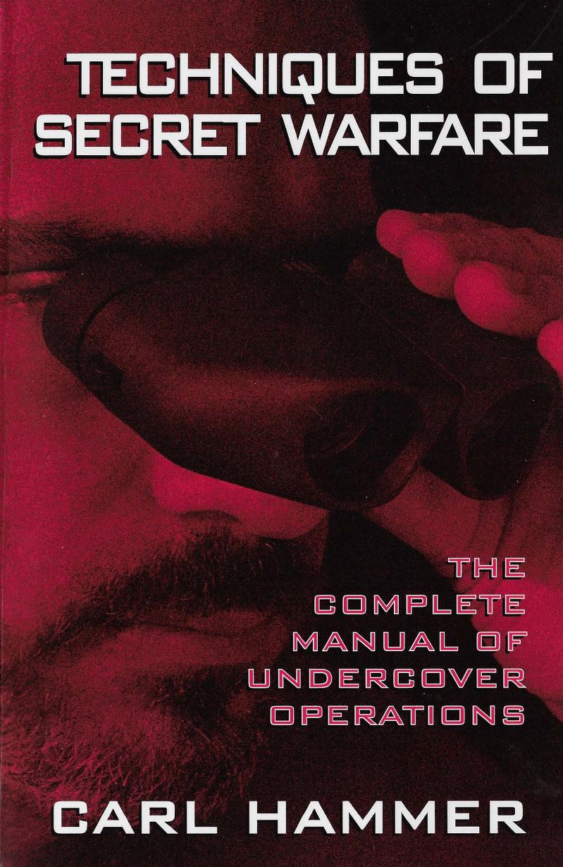 Techniques of Secret Warfare: The Complete Manual of Undercover Operations by Carl Hammer
