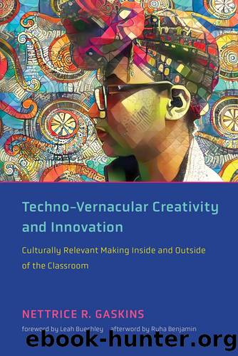 Techno-Vernacular Creativity and Innovation by Nettrice R. Gaskins