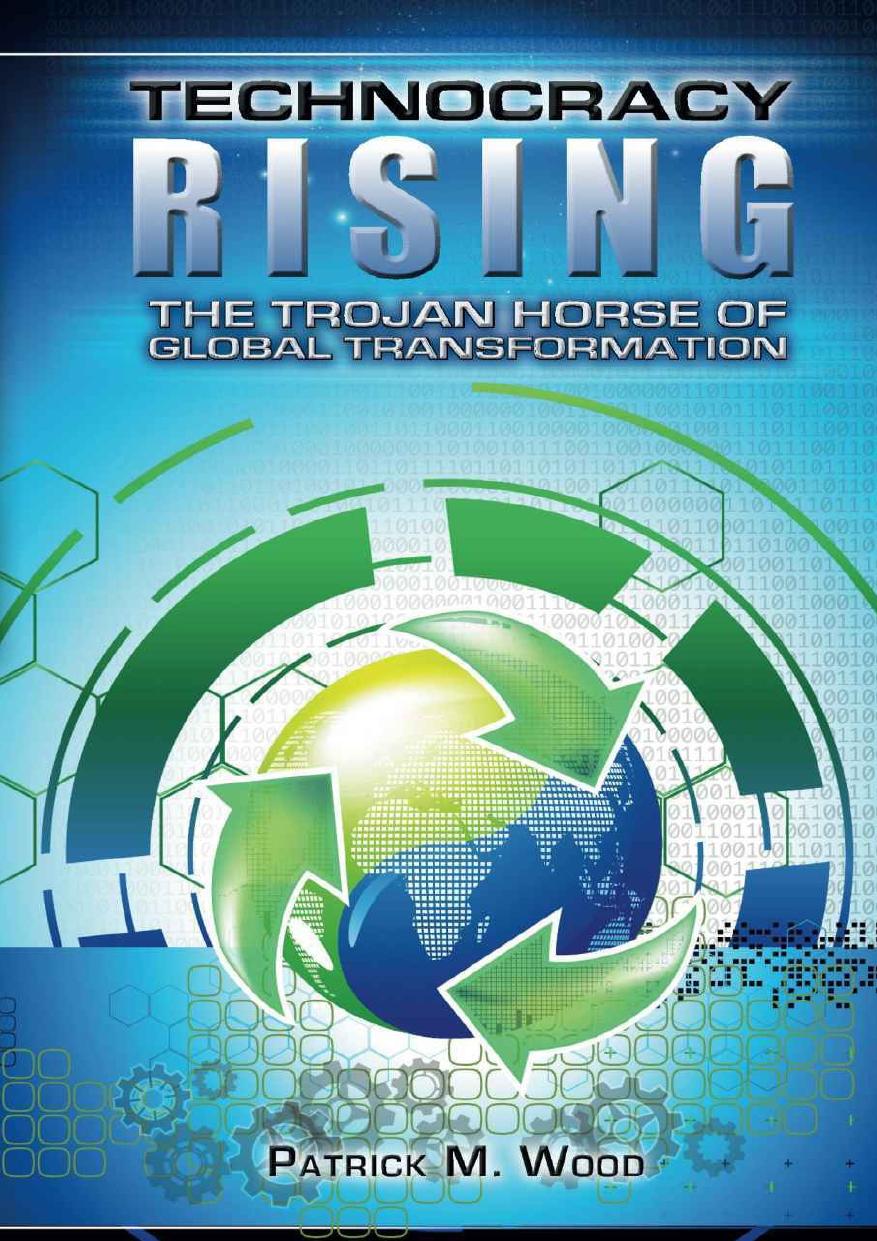 Technocracy Rising; The Trojan Horse of Global Transformation by Patrick Wood
