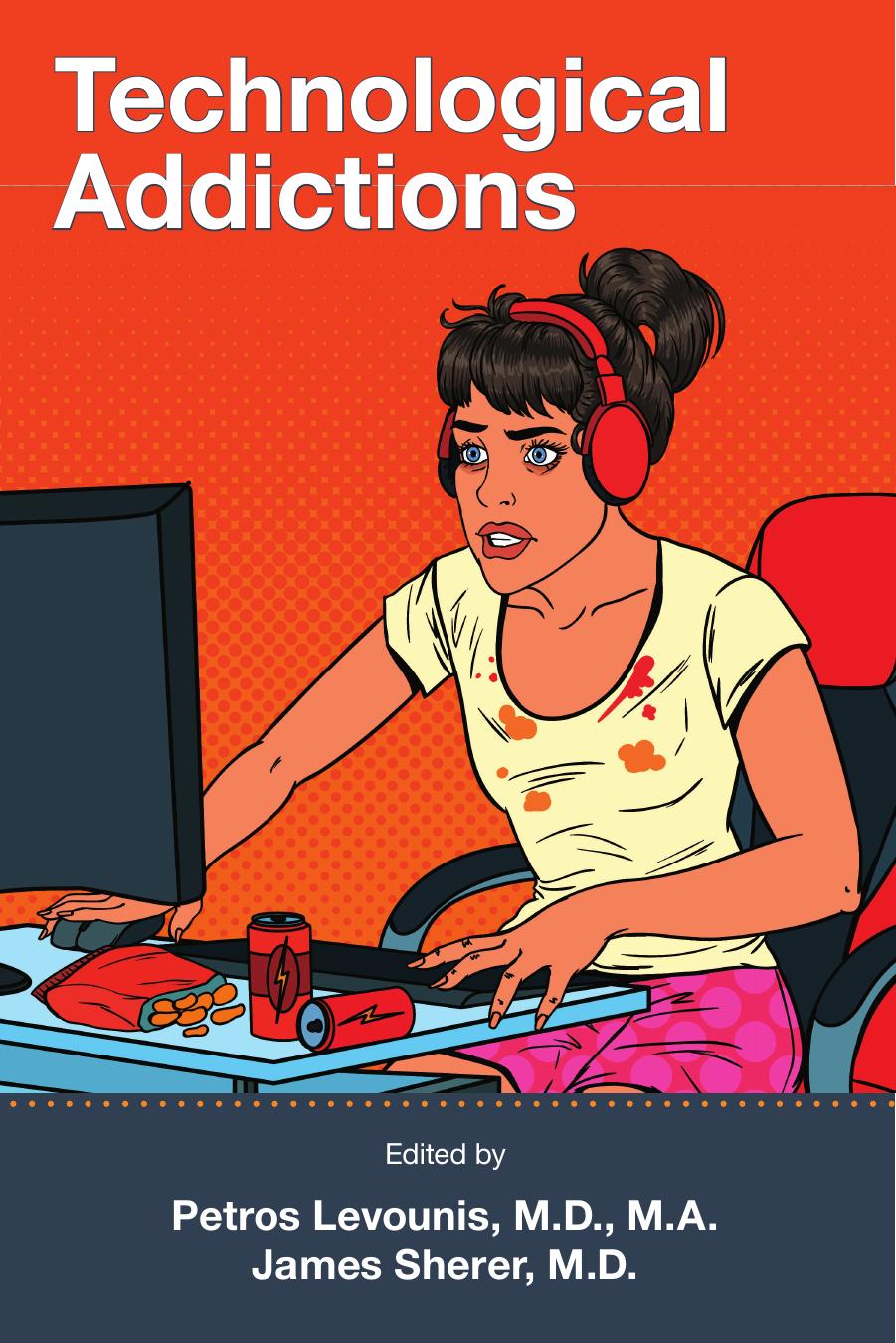 Technological Addictions by Chair Petros Levounis MD Ma (editor)
