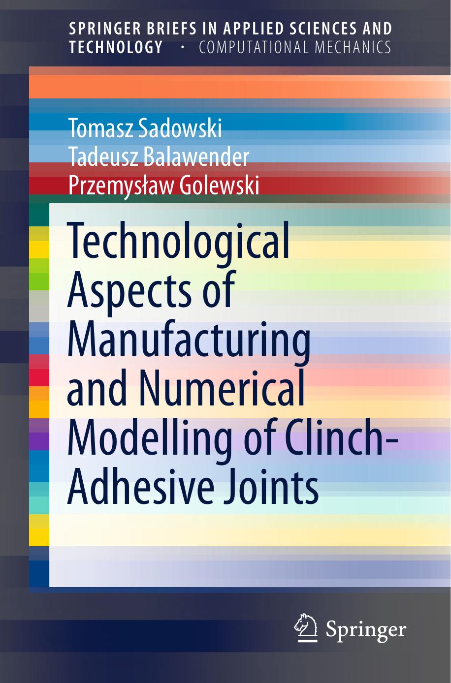 Technological Aspects of Manufacturing and Numerical Modelling of Clinch-Adhesive Joints (2015) by Unknown