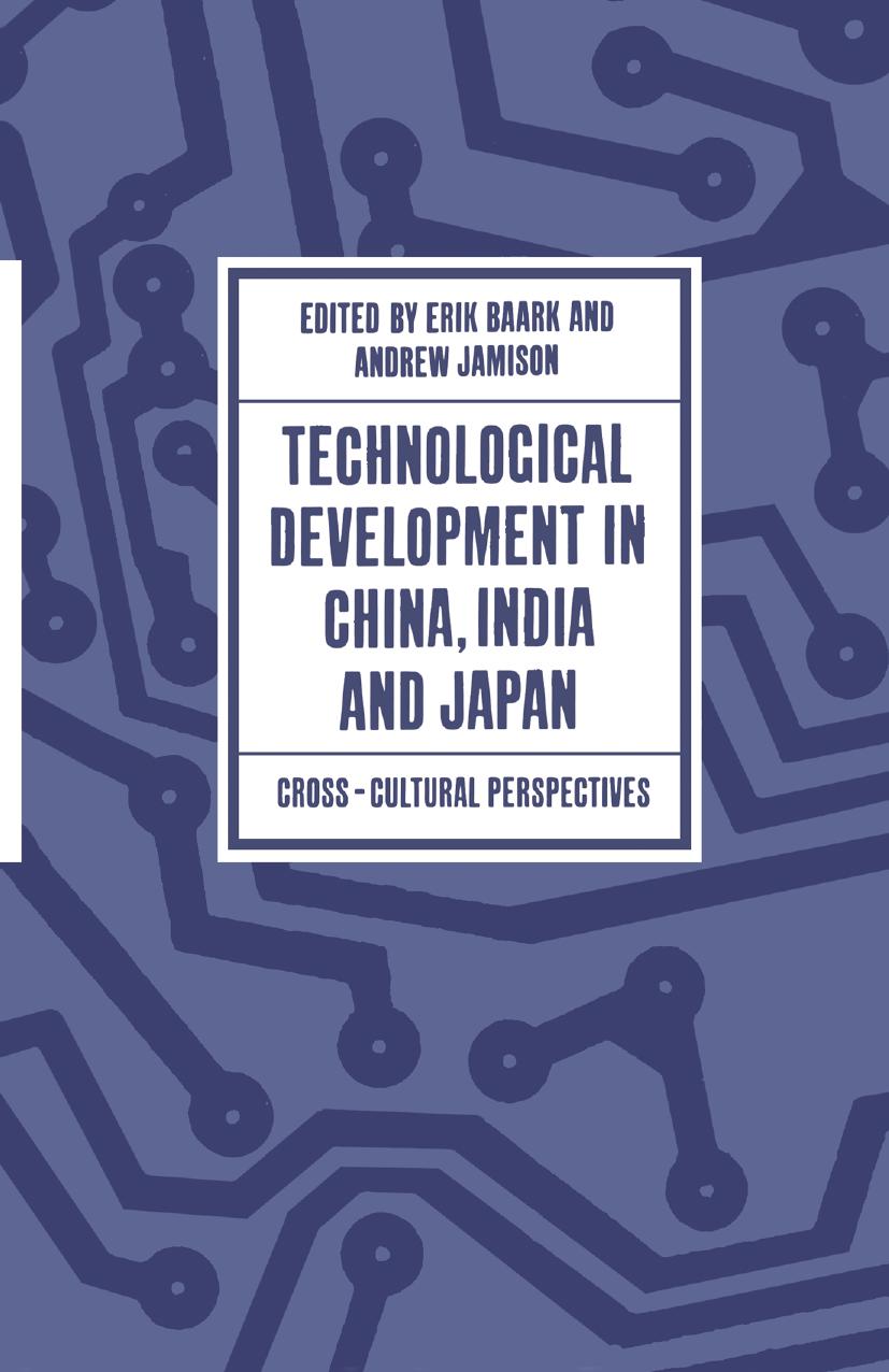 Technological Development in China, India and Japan: Cross-Cultural Perspectives by Erik Baark Andrew Jamison (eds.)