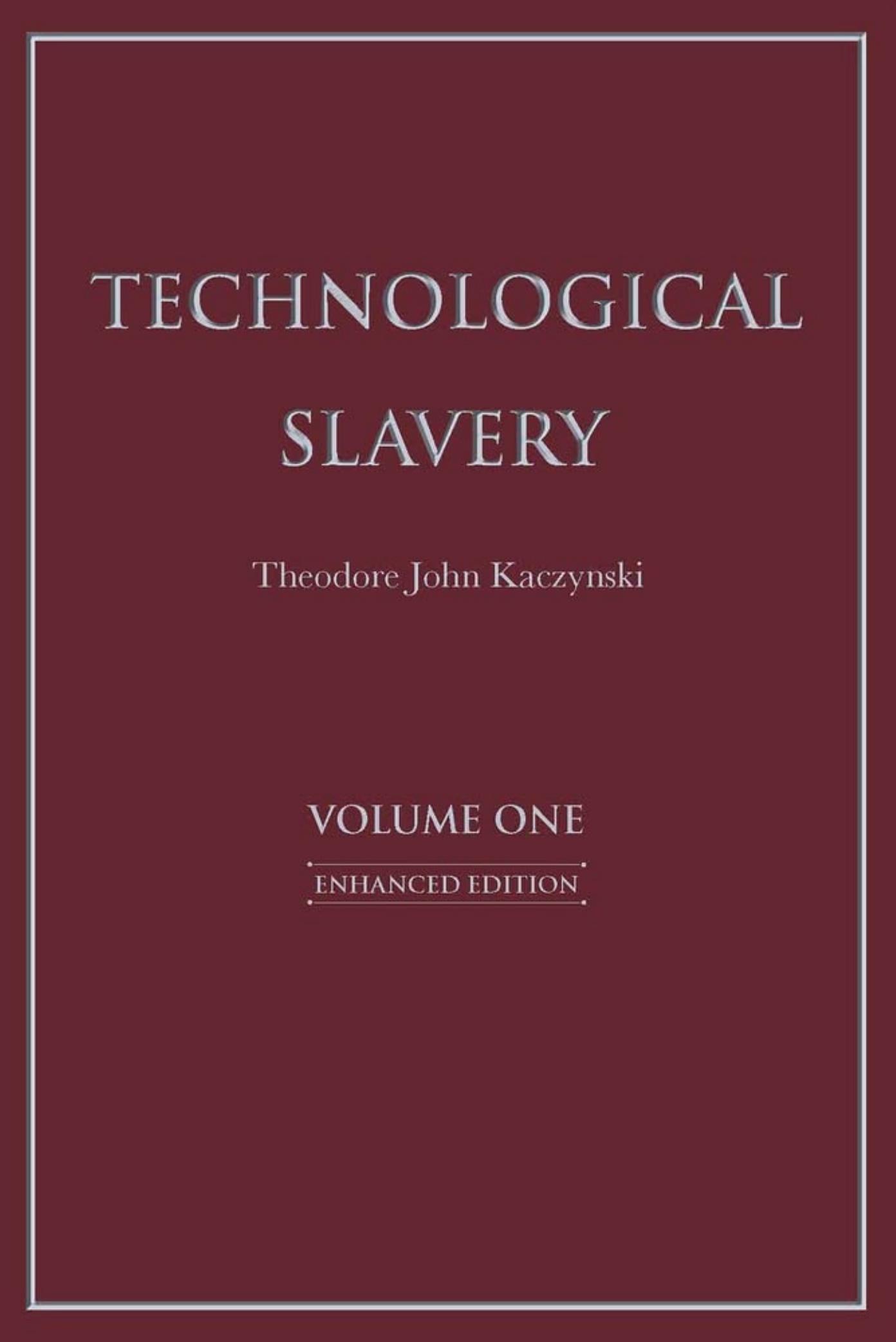 Technological Slavery: Enhanced Edition by Theodore John Kazcynski & PhD