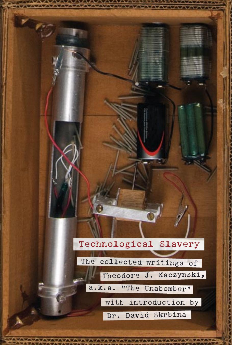 Technological Slavery: The Collected Writings of Theodore J. Kaczynski, a.k.a. The Unabomber by Unknow