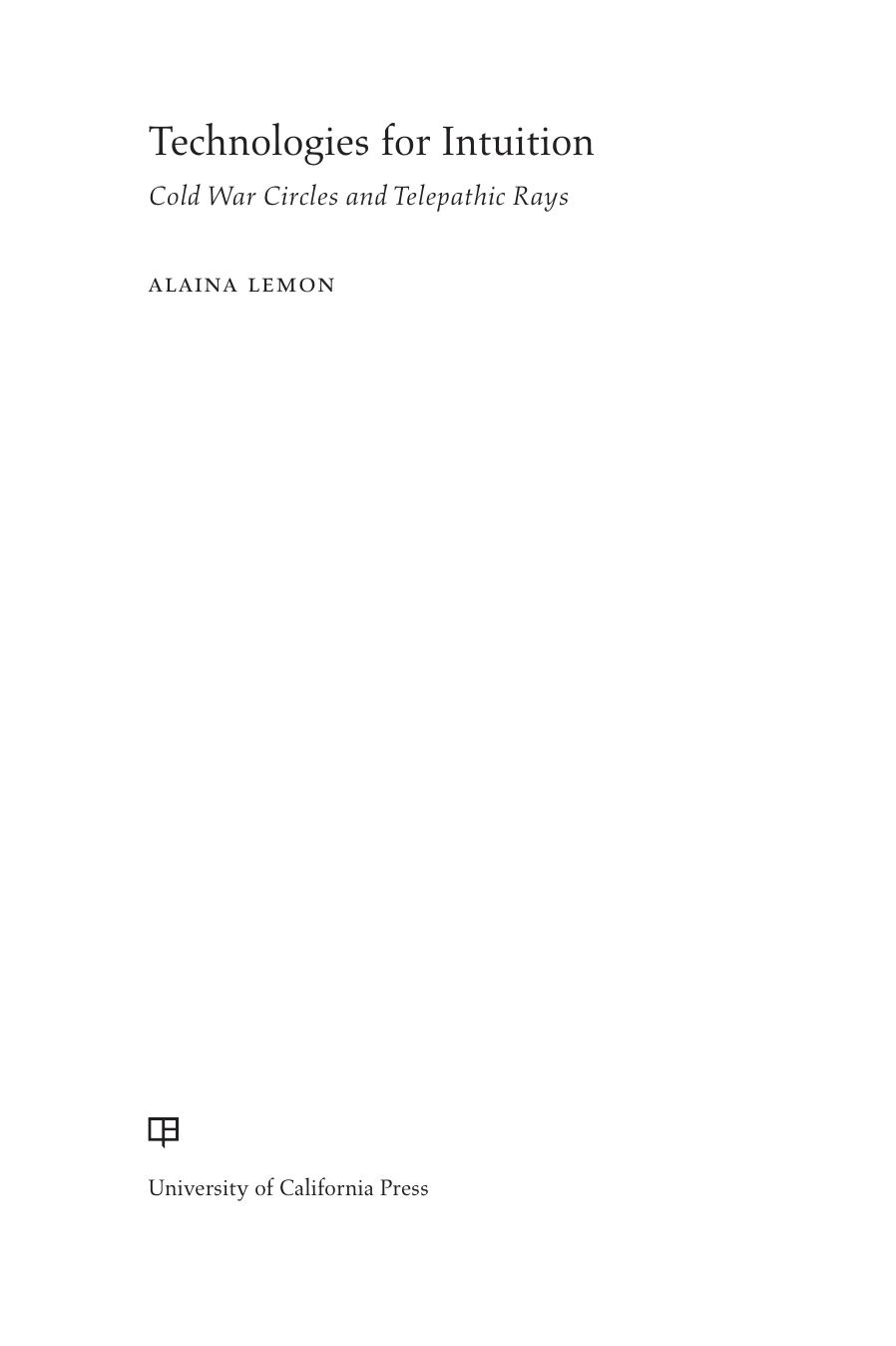 Technologies for Intuition: Cold War Circles and Telepathic Rays by Alaina Lemon