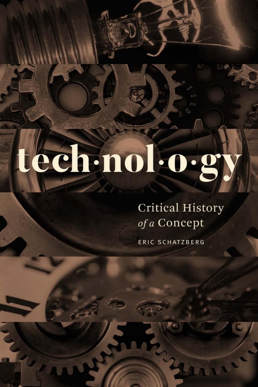 Technology : Critical History of a Concept by Eric Schatzberg