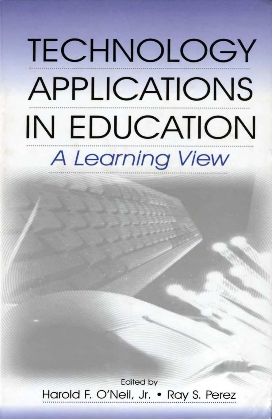 Technology Applications in Education: A Learning View by Harold F. O'Neil Jr. Ray S. Perez Harold F. O'Neil